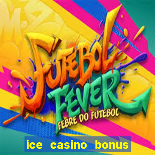 ice casino bonus 25 euro